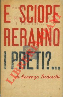 E sciopereranno i preti?.. - Lorenzo Bedeschi - copertina