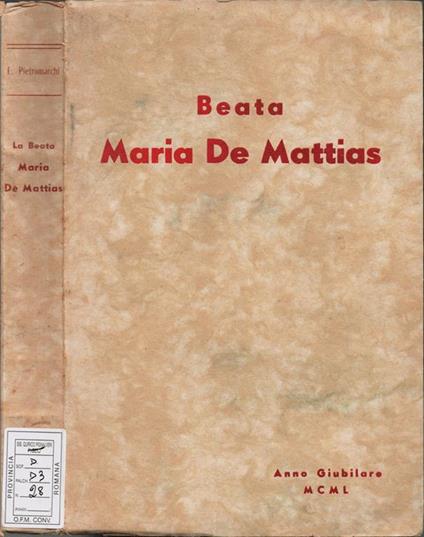 La Beata Maria De Mattias. fondatrice dell'Istituto delle suore adoratrici del preziosissimo sangue - Maria Eugenia Pietromarchi - copertina