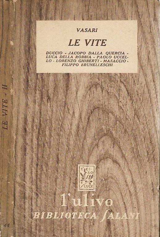 Le Vite. Duccio - Jacopo Dalla Quercia - Luca Della Robbia - Paolo Uccello - Lorenzo Ghiberti - Masaccio - Filippo Brunelleschi - Giorgio Vasari - copertina