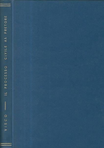 Il processo civile avanti il pretore. Vol. IV- I procedimenti cautelari e sommari - Antonio Visco - copertina