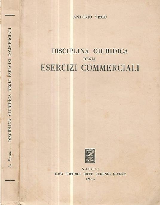 Disciplina giuridica degli esercizi commerciali - Antonio Visco - copertina
