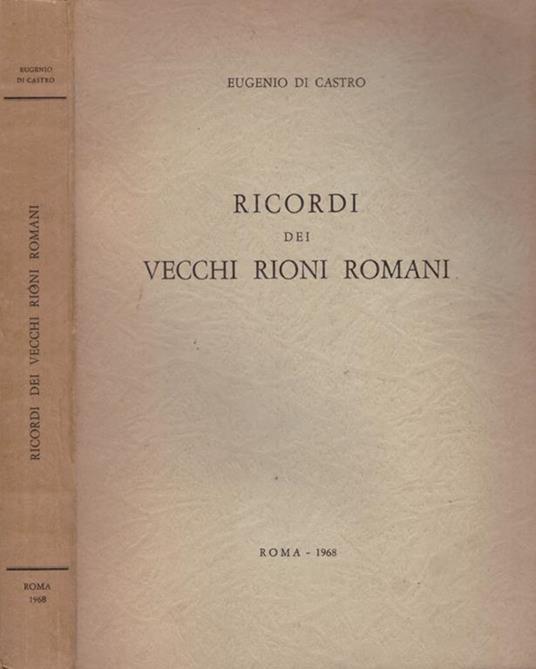 Ricordi dei Vecchi Rioni Romani - Eugenio Di Castro - copertina