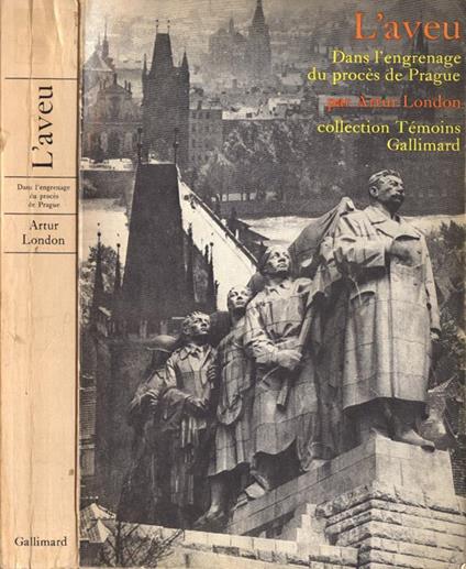 L' aveu. Dans l' engrenage du procès de Prague - Artur London - copertina