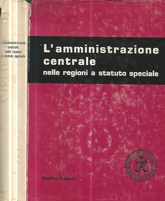 L' amministrazione centrale nelle regioni a statuto speciale - copertina