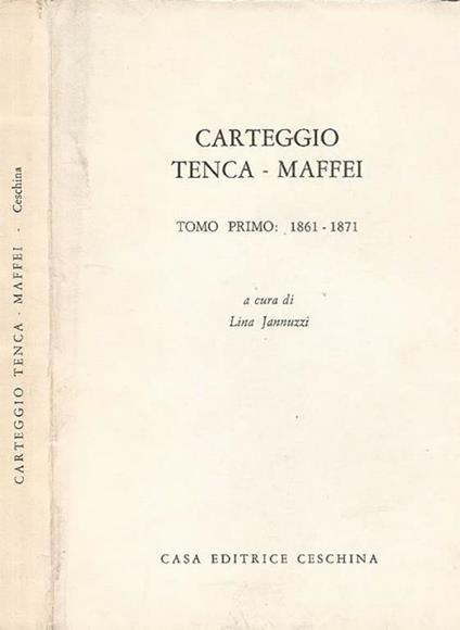 Carteggio Tenca - Maffei tomo primo: 1861 - 1871 - Lina Jannuzzi - copertina