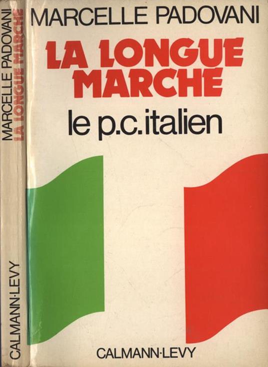 La longue marche. Le p. c. italien - Marcelle Padovani - copertina