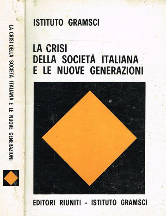 La crisi della società italiana e gli orientamenti delle nuove generazioni. Atti del Convegno tenuto a Roma il 7-9 ottobre 1977 - Franco Ferri - copertina