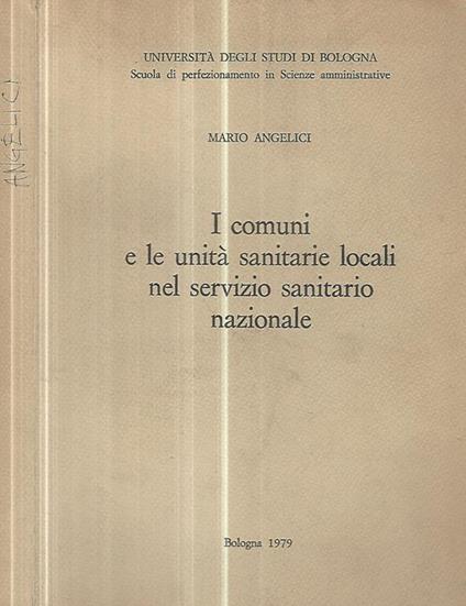 I comuni e le unità sanitarie locali nel servizio sanitario nazionale - Mario Angelici - copertina