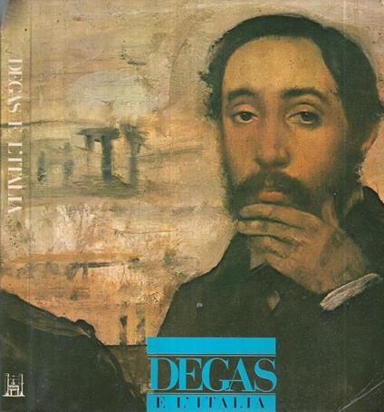 Degas e l'Italia - Jean Leymarie,Henri Loyrette - copertina