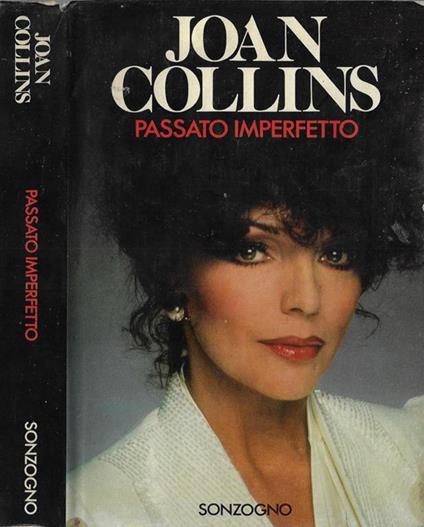 Passato imperfetto. Autobiografia del Joan Collins - Joan Collins - copertina