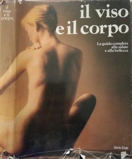 Il viso e il corpo. La guida completa alla salute e alla bellezza - Miriam Stoppard - copertina