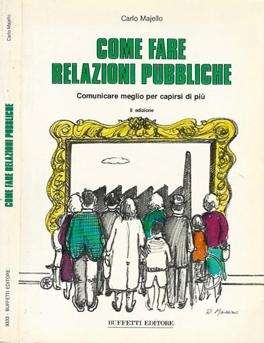 Come fare Relazioni Pubbliche. Comunicare meglio per capirsi di più - Carlo Majello - copertina