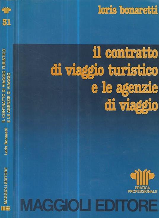 Il contratto di viaggio turistico e le agenzie di viaggio - Loris Bonaretti - copertina