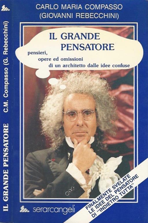 Il grande pensatore. pensieri, opere ed omissioni di un architetto dalle idee confuse - copertina