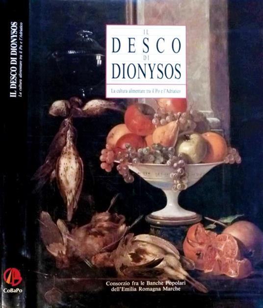 Il Desco di Dionysos. La cultura alimentare tra il Po e l’Adriatico - Giuseppe Adani - copertina