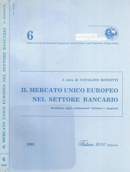 Il mercato unico europeo nel settore bancario. Incidenza sugli ordinamenti italiano e spagnolo - Natalino Ronzitti - copertina