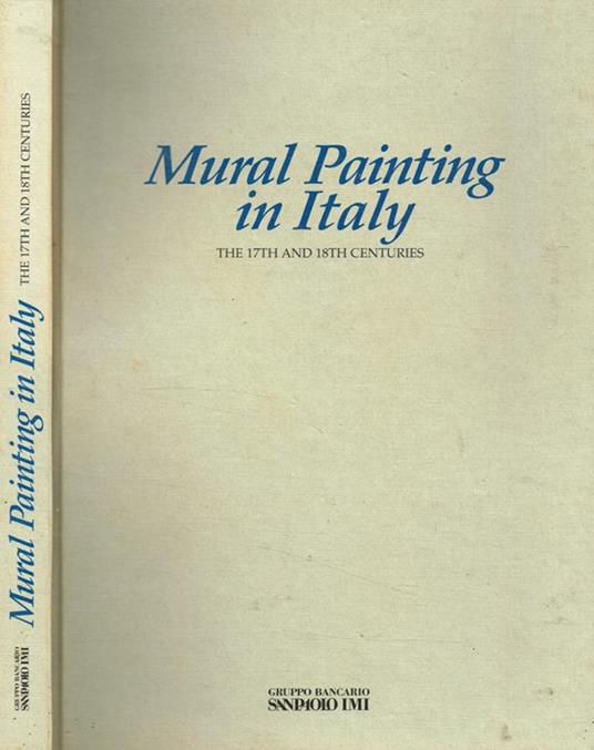 Mural painting in Italy. The 17th and 18th centuries - Mina Gregori - Libro  Usato - Gruppo Bancario San Paolo - | IBS