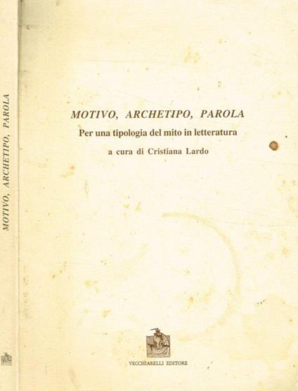 Motivo, archetipo, parola per una tipologia del mito in letteratura - Cristina Lardo - copertina