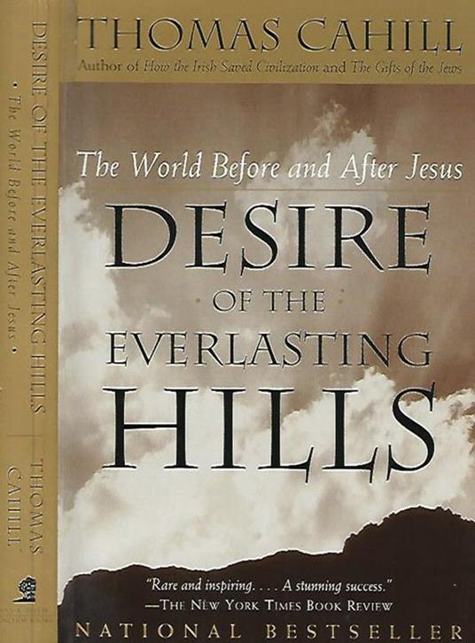 Desire of the the Everlasting Hills. The World Before and After Jesus - Thomas Cahill - copertina