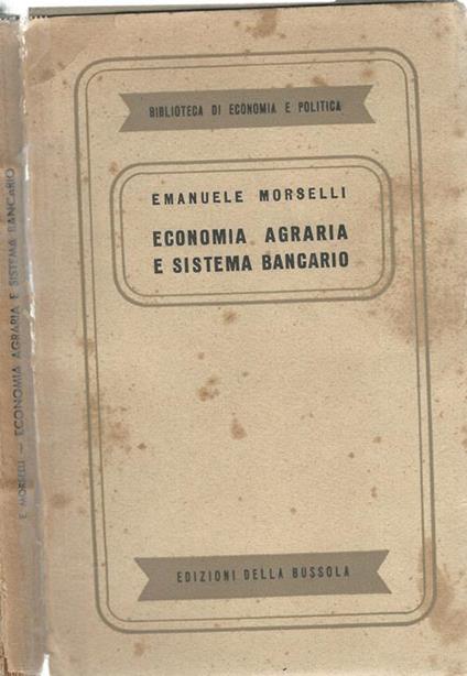 Economia agraria e sistema bancario - Emanuele Morselli - copertina