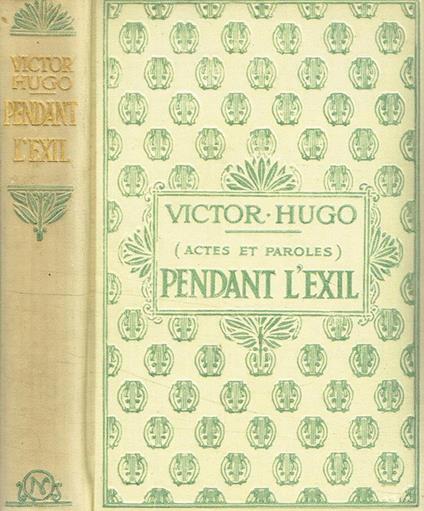 Actes et paroles. Pendant l'Exil 1852-1870 - Victor Hugo - copertina