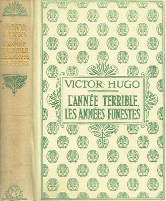 L' année terrible. Les années funestes 1852-1870 - Victor Hugo - copertina