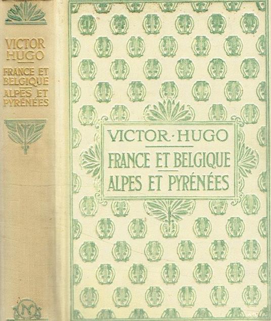 France et Belgique. Alpes et Pyrenées - Victor Hugo - copertina