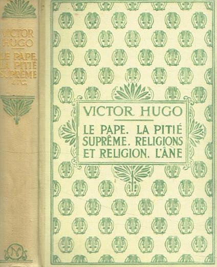 Le Pape. La pitié supreme. Religions et religion. L'ane - Victor Hugo - copertina