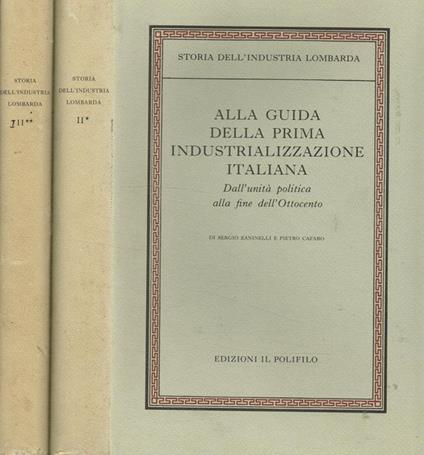 Alla guida della prima industrializzazione italiana 2voll.. I-Dall'Unità politica alla fine dell'Ottocento. II-Dalla fine dell'Ottocento alla Grande Guerra - Sergio Zaninelli - copertina