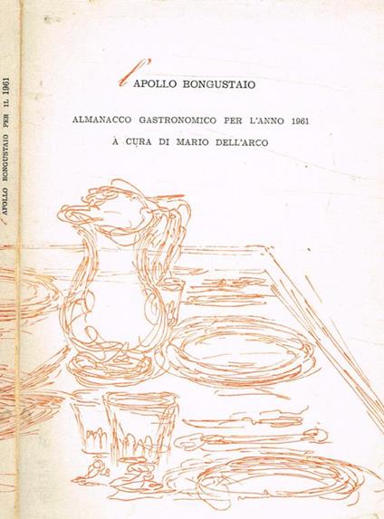 L' Apollo Bongustaio. Almanacco gastronomico per l'anno 1961 - Mario Dell'Arco - copertina