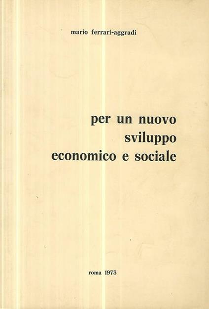 Per un nuovo sviluppo economico e sociale - Mario Ferrari-Aggradi - copertina