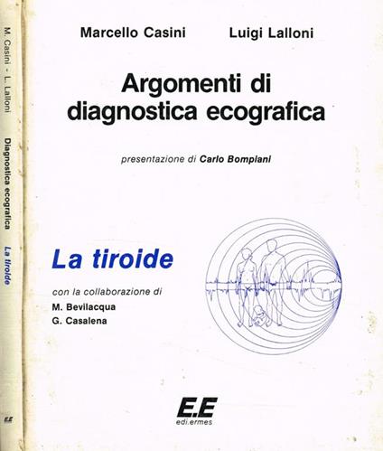 Argomenti di diagnostica ecografica. La tiroide - Marcello Casini,Luigi Lalloni - copertina