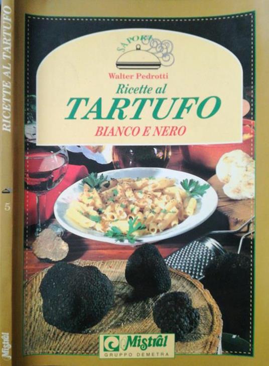 Ricette al tartufo bianco e nero - Walter Pedrotti - copertina