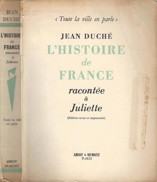 L' histoire de France. Racontée à Juliette - Jean Duché - copertina