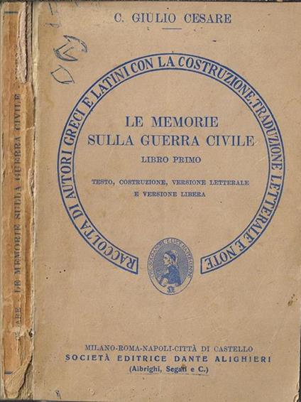 le memorie sulla guerra civile libro primo. Testo, costruzione, versione letterale e versione libera - G. Giulio Cesare - copertina