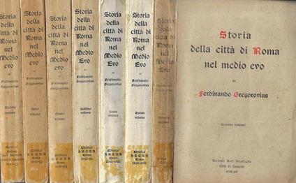 Storia della città di Roma nel Medio Evo Vol II, V, VI, VII, VIII, IX, X - Ferdinand Gregorovius - copertina