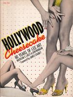 Hollywood Cheesecake. Celebrating a century of love and devotion to the photogenic wonders of the prettiest girls with the prettiest legs in the most glamorous profession of 'em all-show business