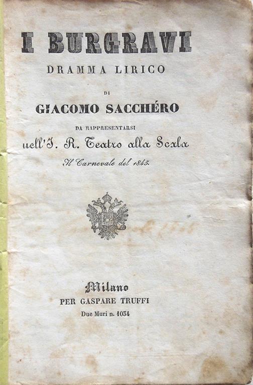 I burgravi. Dramma lirico di Giacomo Sacchéro da rappresentarsi nell'I. R. Teatro alla Scala il Carnevale del 1845 - Giacomo Sacchéro - copertina