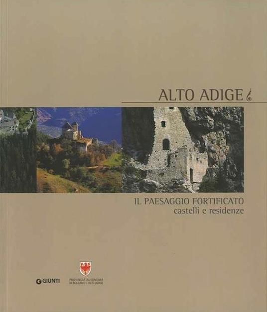 Alto Adige: il paesaggio fortificato: castelli e residenze - Flavio Conti - copertina