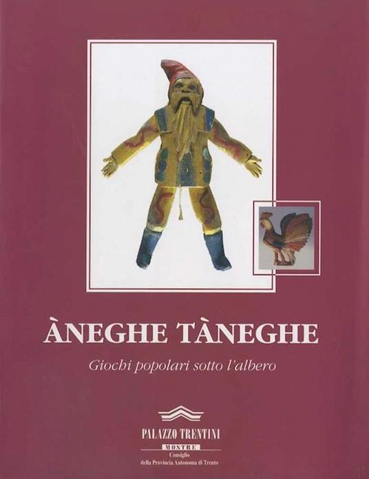 Àneghe tàneghe: giochi popolari sotto l’albero: 25 novembre 2002-11 gennaio 2003 - Katia Pustilnikov - copertina