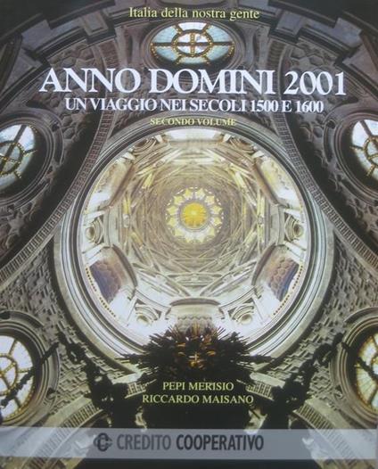 Anno Domini 2001: un viaggio nei secoli 1500 e 1600 - Pepi Merisio - copertina