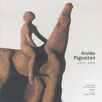 Aroldo Pignattari: 1913-1999 - Fiorenzo Degasperi - copertina