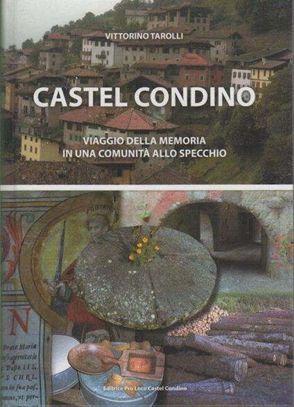 Castel Condino: viaggio della memoria in una comunità allo specchio - Vittorino Tarolli - copertina