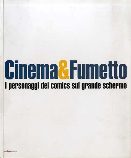 Cinema & fumetto: i personaggi dei comics sul grande schermo - Roberto Festi - copertina