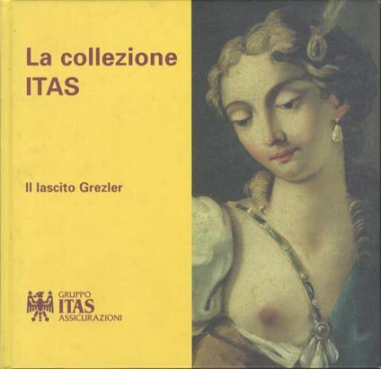 La collezione ITAS: il lascito Grezler - Carlo Postinger - copertina