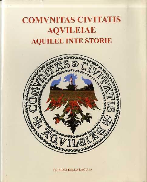 Comunitas civitatis Aquileiae: Aquilee inte storie - copertina