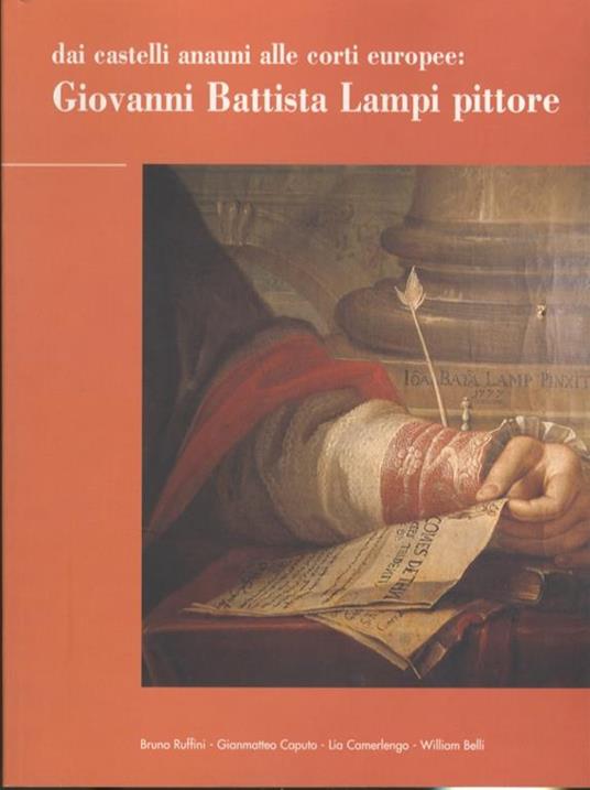 Dai castelli anauni alle corti europee: Giovanni Battista Lampi pittore - Bruno Ruffini - copertina
