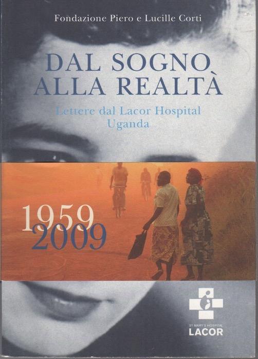 Dal sogno alla realtà: lettere dal Lacor Hospital Uganda - copertina