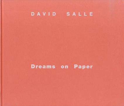 David Salle: dreams on paper - Luca Beatrice - copertina