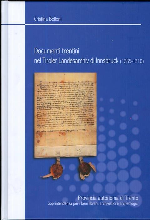 Documenti trentini nel Tiroler Landesarchiv di Innsbruck: 1285-1310 - Salvatore Bellomia - copertina